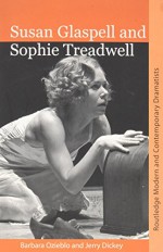 Susan Glaspell and Sophie Treadwell (Routledge Modern and Contemporary Dramatists) - Barbara Ozieblo, Jerry Dickey