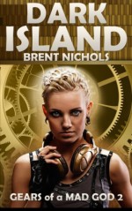 Dark Island: A Steampunk Lovecraft Adventure - Brent Nichols