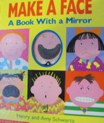 Make a Face: A Book with a Mirror - Henry Schwartz, Amy Schwartz