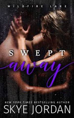 Swept Away (Wildfire Lake, #3) - Skye Jordan