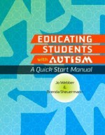 Educating Students With Autism: A Quick Start Manual - Jo Webber