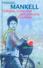 Chłopiec, który spał pod pierzyną ze śniegu (Joel #3) - Henning Mankell, Paulina Rosińska