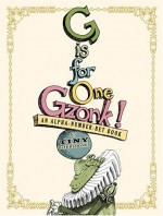 G Is for One Gzonk!: An Alpha-number-bet Book - Tony DiTerlizzi