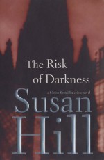 The Risk of Darkness - Susan Hill