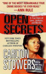 Open Secrets: A True Story of Love, Jealousy, and Murder - Carlton Stowers