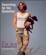 Searching for the Seventies: The DOCUMERICA Photography Project - Bruce I. Bustard, Bill Ruckelshaus