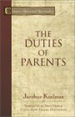 The Duties of Parents - Jacob Koelman, John Vriend