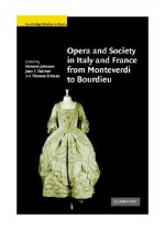 Opera And Society In Italy And France From Monteverdi To Bourdieu - Victoria Johnson