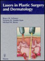 Lasers in Plastic Surgery and Dermatology - Bruce M. Achauer