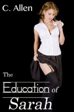 The Education of Sarah - C. Alleb, Bethany Burke