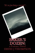 Baker's Dozen: A Fantasy Novel - David J. Thompson