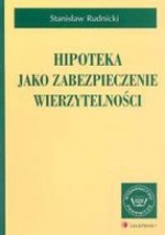 Hipoteka jako zabezpieczenie wierzytelności - Stanisław Rudnicki