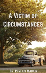 A Victim of Circumstances - Phyllis Martin