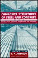 Composite Structures of Steel and Concrete: Beams, Slabs, Columns and Frames for Building - Roger Paul Johnson