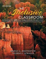 The Inclusive Classroom: Strategies for Effective Differentiated Instruction - Margo A. Mastropieri