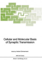 Cellular and Molecular Basis of Synaptic Transmission - Herbert Zimmermann