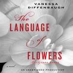 The Language of Flowers: A Novel - Vanessa Diffenbaugh, Tara Sands, Random House Audio