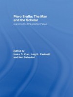 PIERO SRAFFA MAN & SCHOLAR - KURZ - Heinz D. Kurz, Luigi Pasinetti, Neri Salvadori