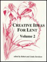 Creative Ideas for Lent, vol. 2 - Robert G. Davidson, Linda S. Davidson