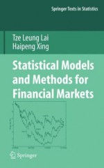 Statistical Models and Methods for Financial Markets (Springer Texts in Statistics) - Haipeng Xing, Tze Leung Lai