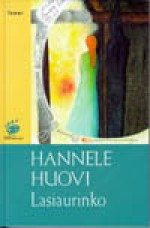 Lasiaurinko - Hannele Huovi