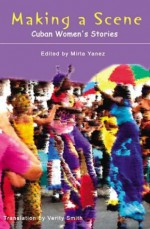 Making a Scene: An Anthology of Short Stories by Cuban Women Writers - Publishing Mango