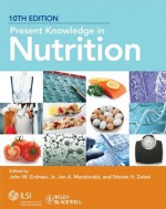 Present Knowledge in Nutrition - John W. Erdman, Ian A. MacDonald, Steven H. Zeisel