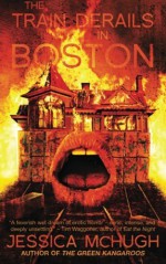 The Train Derails in Boston - Jessica McHugh