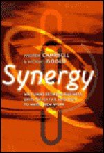 Synergy: Why Links Between Business Units So Often Fail and How to Make Them Work - Andrew Campbell, Michael Goold