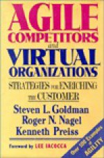 Agile Competitors and Virtual Organizations - Steven L. Goldman