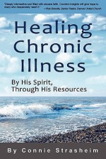 Healing Chronic Illness: By His Spirit, Through His Resources - Connie Strasheim