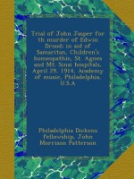 Trial of John Jasper for th murder of Edwin Drood; in aid of Samaritan, Children's homeopathic, St. Agnes and Mt. Sinai hospitals, April 29, 1914, Academy of music, Philadelphia, U.S.A - Philadelphia Dickens fellowship, John Morrison Patterson