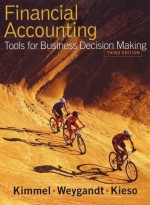 Financial Accounting Tool for Business Decision Making, 3rd Edition, with Annual Report with Studend Access Card for eGrade plus 1 Term Set (eGrade products) - Paul D. Kimmel