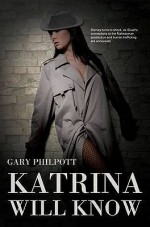 Katrina Will Know - Gary Philpott