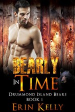 Bearly in Time (Drummond Island Bears Book 1) - Erin Kelly