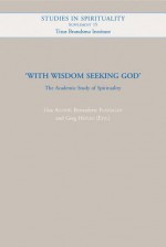 With Wisdom Seeking God: The Academic Study of Spirituality - Una Agnew, Bernadette Flanagan, Greg Heylin