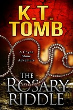 The Rosary Riddle (A Chyna Stone Adventure Book 7) - K.T. Tomb