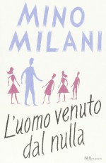 L'uomo venuto dal nulla - Mino Milani