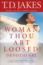 Woman, Thou Art Loosed! Devotional - T.D. Jakes