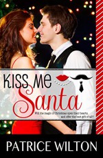 KISS ME SANTA - Patrice Wilton