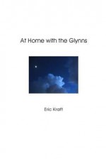 At Home with the Glynns (Trade Paperback) - Eric Kraft