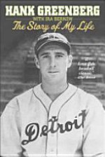 Hank Greenberg:The Story of My Life - Ira Berkow