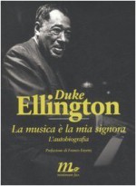 La musica è la mia signora: L'autobiografia - Duke Ellington, Franco Fayenz, Francesco Pacifico