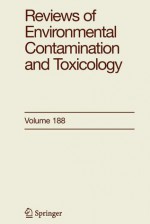 Reviews of Environmental Contamination and Toxicology: Volume 188 - G. Ware, David M. Whitacre