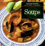 Soups (Williams-Sonoma Kitchen Library) - Norman Kolpas, Chuck Williams, Laurie Wertz, Allan Rosenberg