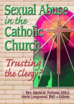 Sexual Abuse in the Catholic Church: Trusting the Clergy? - Marie M. Fortune