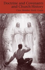 Doctrine And Covenants And Church History: Class Member Study Guide - The Church of Jesus Christ of Latter-day Saints