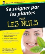 Se soigner par les plantes Pour les Nuls (French Edition) - Christopher Hobbs, Franck GIGON