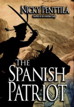 The Spanish Patriot: A Novel of Corunna - Nicky Penttila