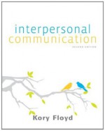 Interpersonal Communication - Kory Floyd